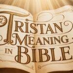 Tristan Meaning in the Bible